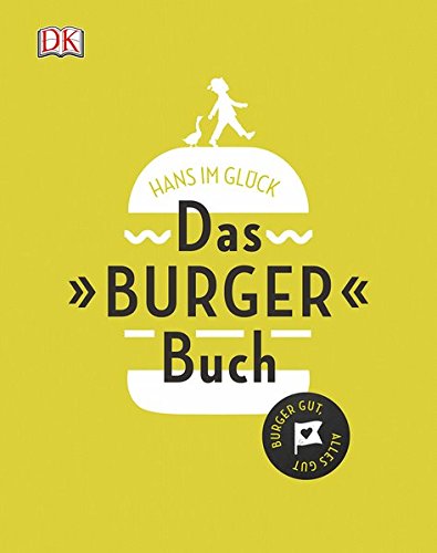Das Burger Buch: Burger gut, alles gut