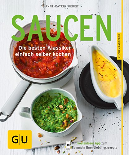 Saucen: Die besten Klassiker einfach selber kochen (GU Küchenratgeber)